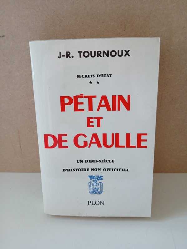 Secrets d'état. 2 - Pétain et de gaulle un demi-siècle d'histoire non officielle