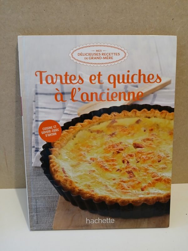 Tartes et quiches à l'ancienne