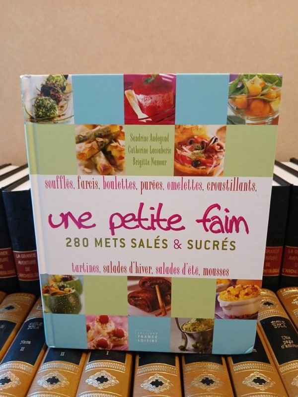 Une Petite Faim 280 Mets Sales Et Sucrés