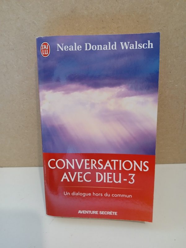 Conversations avec Dieu 3 - Un dialogue hors du commun