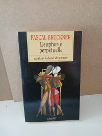 L'euphorie perpétuelle - Essai sur le devoir de bonheur