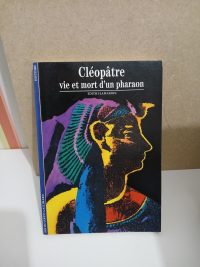 Cléopâtre - Vie et mort d'un pharaon