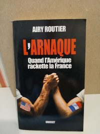 L'Arnaque - Quand l'Amérique rackette la France