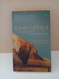 Cherished: 21 Writers on Animals They Have Loved and Lost