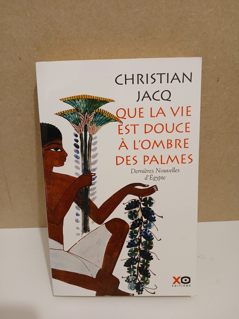 Que la vie est douce à l'ombre des palmes dernières nouvelles d'Égypte