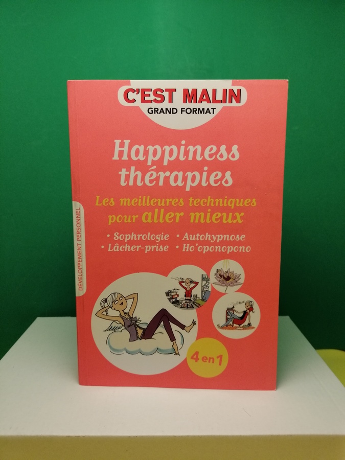 Happiness thérapies, c'est malin - Les meilleures techniques pour aller mieux