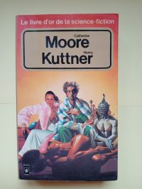 Le livre d'or de la science-fiction : Catherine L. Moore et Henry Kuttner