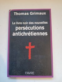 Le Livre Noir Des Nouvelles Persécutions Antichrétiennes