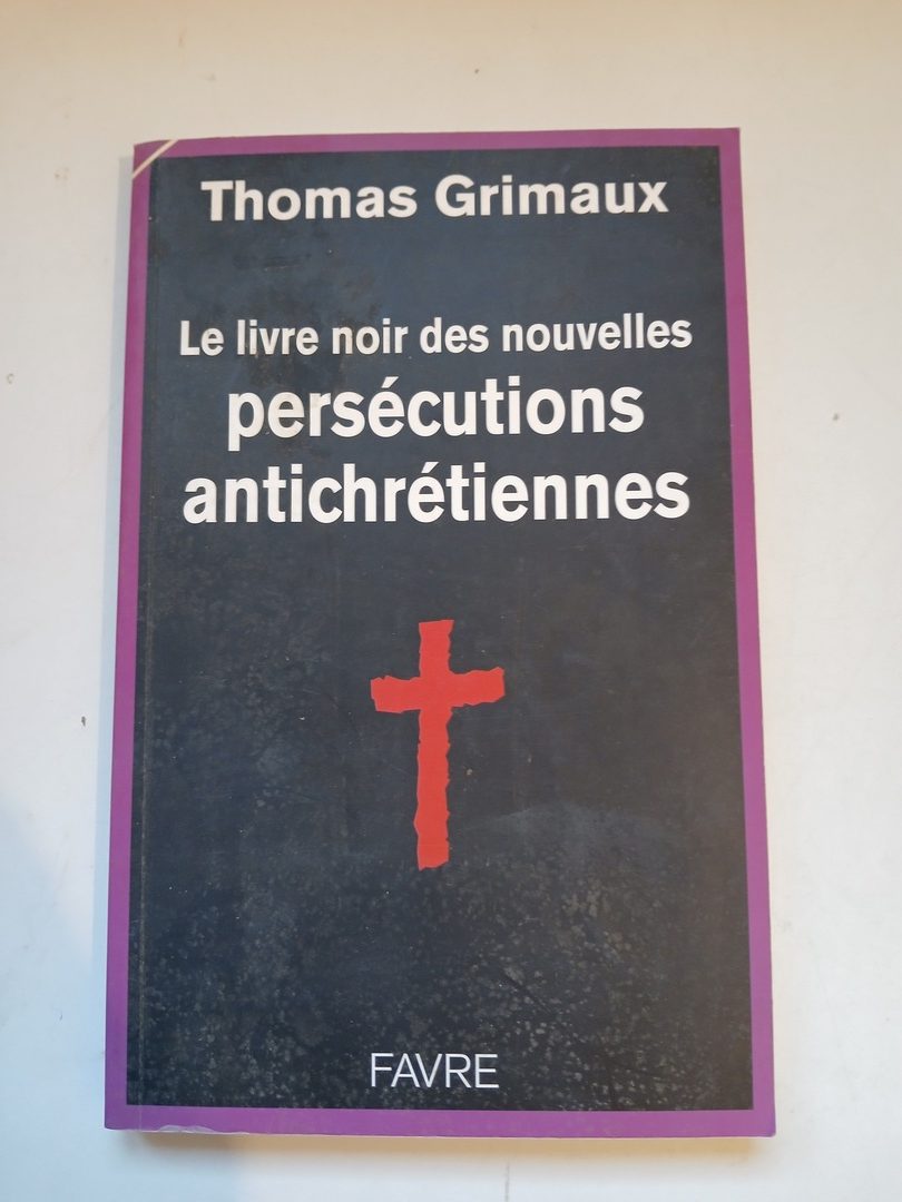 Le Livre Noir Des Nouvelles Persécutions Antichrétiennes