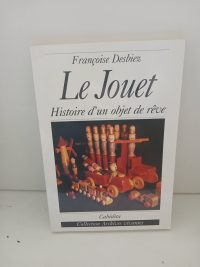 Le jouet - Histoire d'un objet de rêve