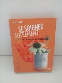 Se soigner autrement avec les médecines naturelles