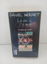 Là-bas si j'y suis. Carnets de routes