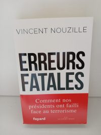 Erreurs fatales - Comment nos présidents ont failli face au terrorisme