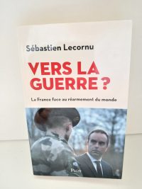 Vers La Guerre ? La France Face Au Réarmement Du Monde