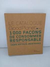 Le catalogue GoodPlanet.org - 1000 Façons de consommer responsable