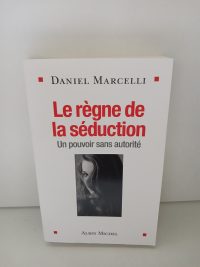 Le Règne de la séduction - Un pouvoir sans autorité