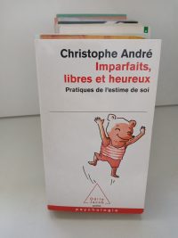 Imparfaits, libres et heureux - Pratiques de l'estime de soi
