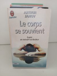 Le corps se souvient - Guérir en revivant sa douleur